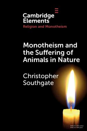 Monotheism and the Suffering of Animals in Nature de Christopher Southgate