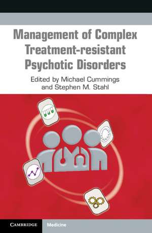 Management of Complex Treatment-resistant Psychotic Disorders de Michael Cummings