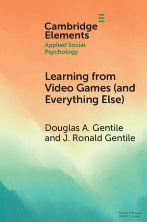 Learning from Video Games (and Everything Else): The General Learning Model de Douglas A. Gentile