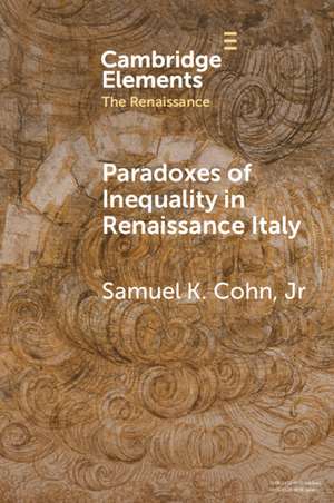 Paradoxes of Inequality in Renaissance Italy de Jr. Samuel K. Cohn