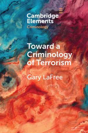 Toward a Criminology of Terrorism de Gary LaFree