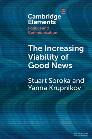 The Increasing Viability of Good News de Stuart Soroka