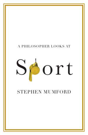 A Philosopher Looks at Sport de Stephen Mumford