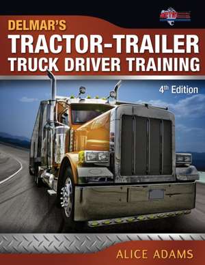 Tractor-Trailer Truck Driver Training: An Introduction to the Art of Photography de Alice Adams