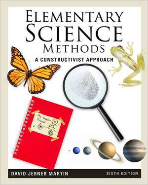 Elementary Science Methods: A Constructivist Approach de David Jerner Martin