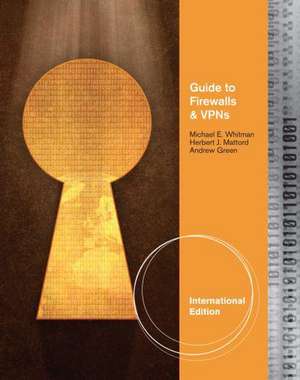 Guide to Firewalls and VPNs, International Edition de Herbert (Michael J. Coles College of Business Mattord