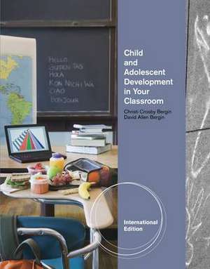 Child and Adolescent Development in Your Classroom, International Edition de David Allen (University of Missouri) Bergin