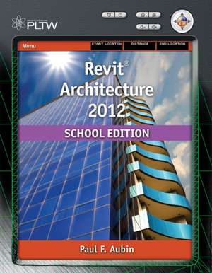 Revit Architecture 2012, School Edition de Paul F. Aubin