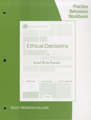 Ethical Decisions for Social Work Practice: Practice Behaviors Workbook de Ralph Dolgoff