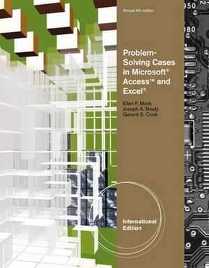 Problem Solving Cases in Microsoft¿ Access and Excel¿, International Edition de Ellen Monk