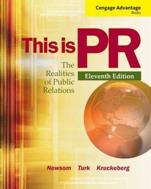 This Is PR: The Realities of Public Relations de Doug Newsom