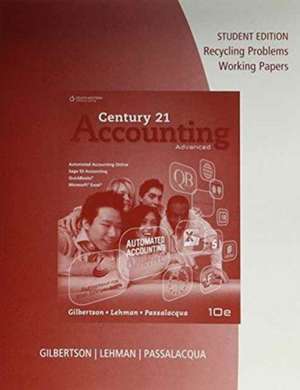 Recycling Problems Working Papers for Gilbertson/Lehman/Passalacqua's Century 21 Accounting: Advanced, 10th de Gilbertson