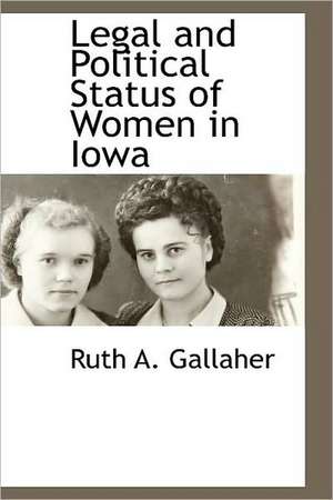 Legal and Political Status of Women in Iowa de Ruth A. Gallaher