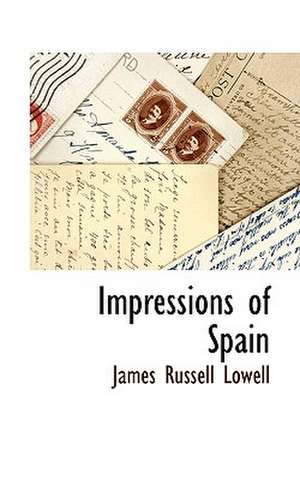 Impressions of Spain de James Russell Lowell