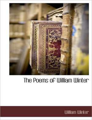 The Poems of William Winter de William Winter