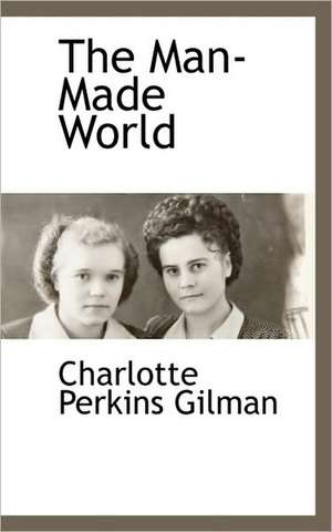 The Man-Made World de Charlotte Perkins Gilman