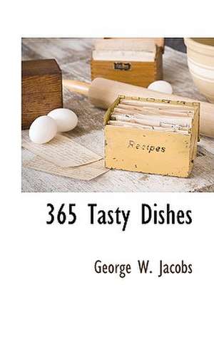 365 Tasty Dishes de George W. Jacobs