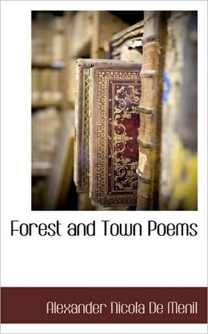 Forest and Town Poems de Alexander Nicola De