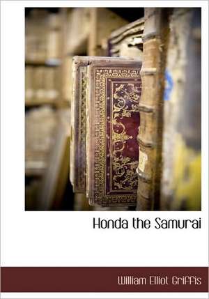 Honda the Samurai de William Elliot Griffis