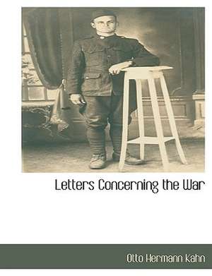 Letters Concerning the War de Otto Hermann Kahn