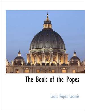 The Book of the Popes de Louis Ropes Loomis