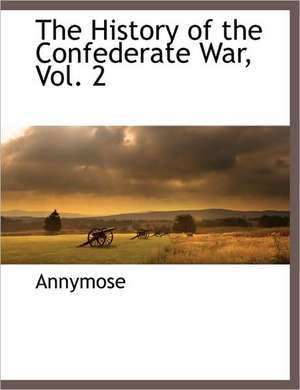 The History of the Confederate War, Vol. 2 de Annymose