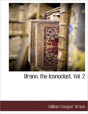 Brann, the Iconoclast, Vol. 2 de William Cowper Brann