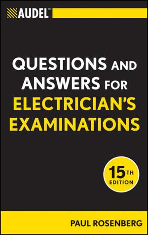 Audel Questions and Answers for Electrician′s Examinations All New 15e de P. Rosenberg