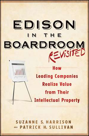 Edison in the Boardroom Revisited – How Leading Companies Realize Value from Their Intellectual Property 2e de SS Harrison