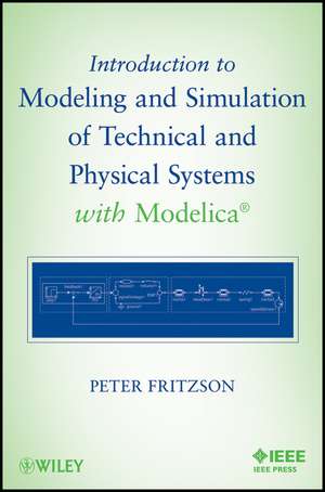 Introduction to Modeling and Simulation of Technical and Physical Systems with Modelica de P Fritzson