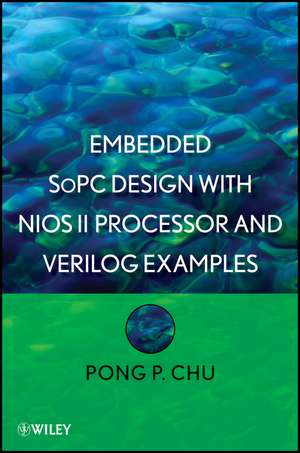 Embedded SoPC Design with NIOS II Processor and Verilog Examples de PP Chu