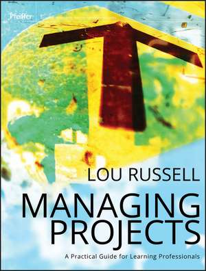 Managing Projects – A Practical Guide for Learning Professionals de L Russell