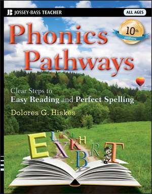 Phonics Pathways: Clear Steps to Easy Reading and Perfect Spelling de Dolores G. Hiskes