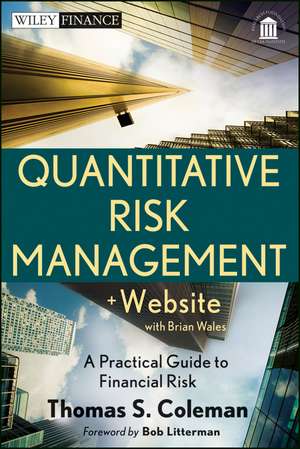 Quantitative Risk Management + Website – A Practical Guide to Financial Risk de TS Coleman