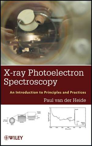 X–ray Photoelectron Spectroscopy: An introduction to Principles and Practices de Paul van der Heide