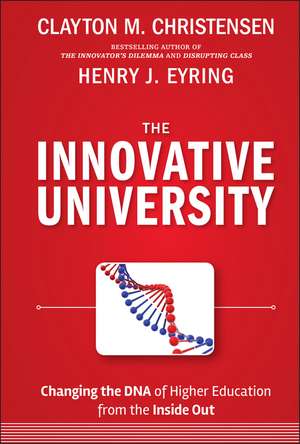 The Innovative University – Changing the DNA of Higher Education from the Inside Out de CM Christensen