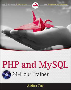 PHP and MySQL 24–Hour Trainer de A Tarr