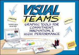 Visual Teams: Graphic Tools for Commitment, Innova tion, and High Performance de D Sibbet