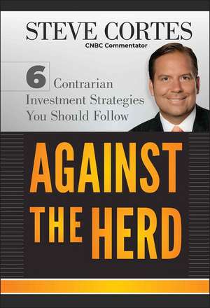 Against the Herd – 6 Contrarian Investment Strategies You Should Follow de S Cortes