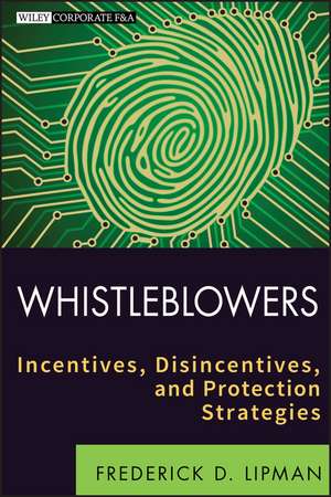 Whistleblowers – Incentives, Disincentives and Protection Strategies de FD Lipman