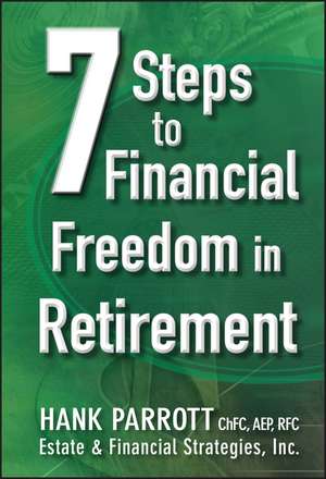 Seven Steps to Financial Freedom in Retirement de H Parrott