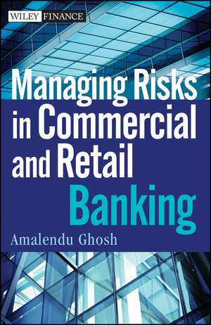 Managing Risks in Commercial and Retail Banking de A Ghosh