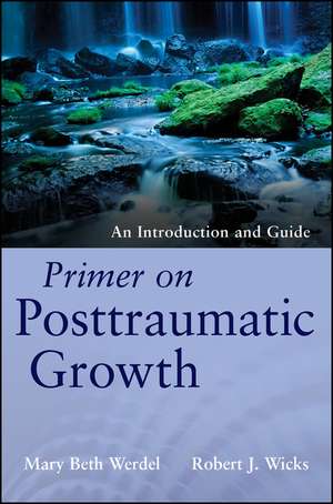 Primer on Posttraumatic Growth de Mary Beth Werdel