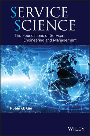 Service Science – The Foundations of Service Engineering and Management de RG Qiu