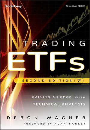 Trading ETFs, Second Edition: Gaining an Edge with Technical Analysis de D. Wagner