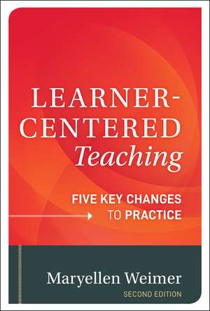 Learner–Centered Teaching – Five Key Changes to Practice, Second Edition de M Weimer