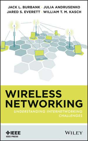 Wireless Networking – Understanding Internetworking Challenges de JL Burbank