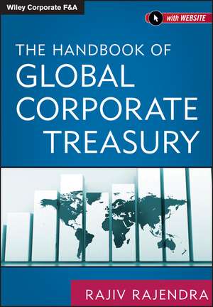 The Handbook of Global Corporate Treasury + Website de R Rajendra