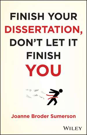 Finish Your Dissertation, Don′t Let It Finish You! de JB Sumerson