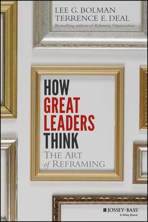 How Great Leaders Think – The Art of Reframing de LG Bolman